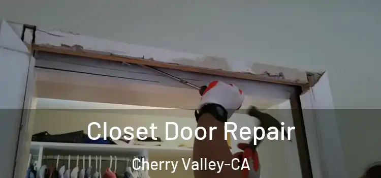  Closet Door Repair Cherry Valley-CA