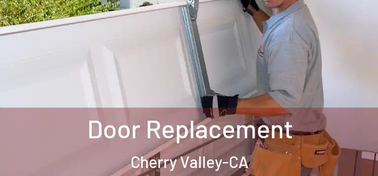 Door Replacement Cherry Valley-CA