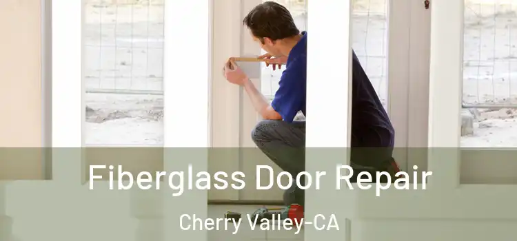 Fiberglass Door Repair Cherry Valley-CA