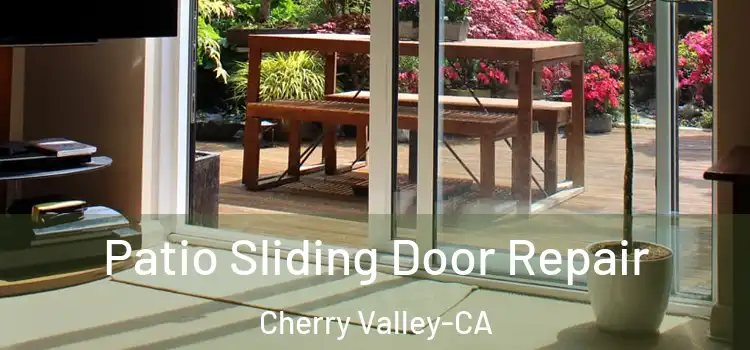  Patio Sliding Door Repair Cherry Valley-CA