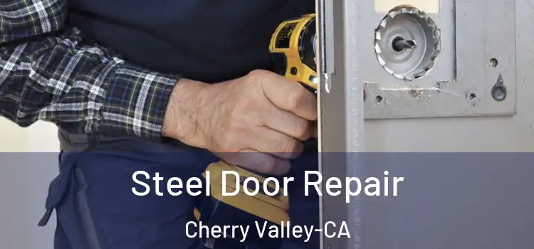  Steel Door Repair Cherry Valley-CA